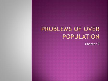 Chapter 9.  What happens if we exceed carrying capacity of Earth?  Population and individual consumption determine the carrying capacity for humans.