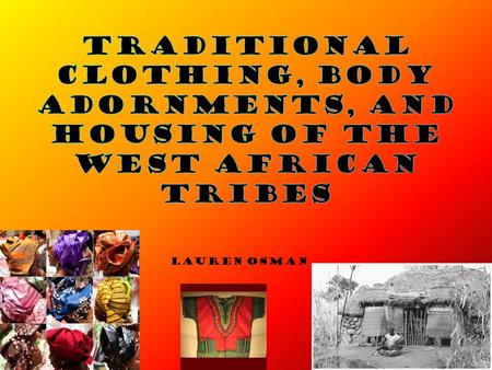 Lauren Osman. Traditional clothing Men and women both wear wraps for everyday wear.