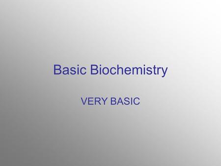 Basic Biochemistry VERY BASIC. Matter Anything that has mass and takes up space. Anything that is not matter is energy.