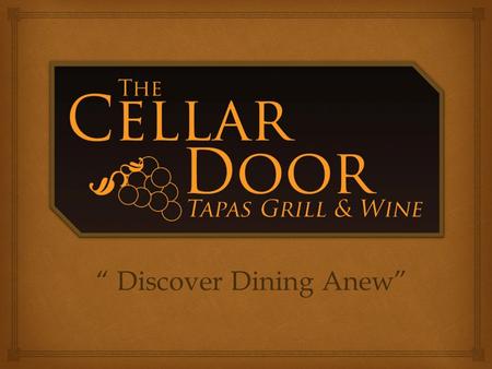 “ Discover Dining Anew”.  What is The Cellar Door?