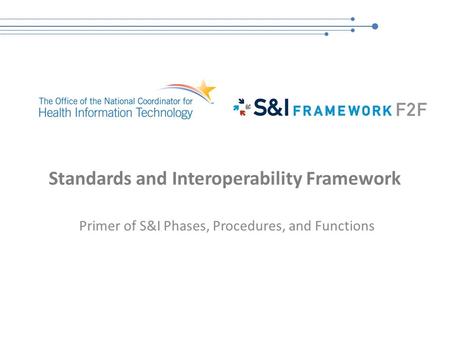 Standards and Interoperability Framework Primer of S&I Phases, Procedures, and Functions.