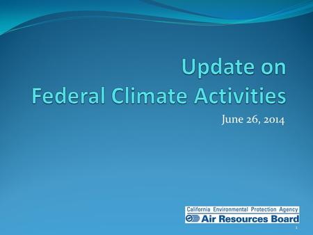 June 26, 2014 1. Background of Federal GHG Regulation Supreme Court determines greenhouse gases (GHGs) are “air pollutants” under the Clean Air Act U.S.