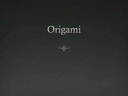 Origami.