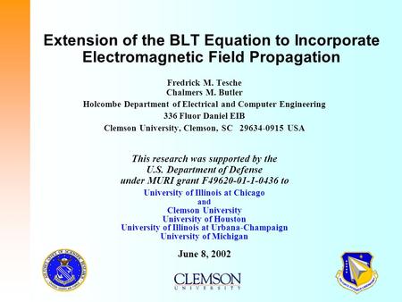 Extension of the BLT Equation to Incorporate Electromagnetic Field Propagation Fredrick M. Tesche Chalmers M. Butler Holcombe Department of Electrical.