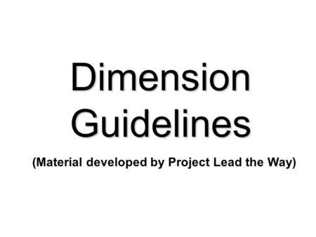 Dimension Guidelines (Material developed by Project Lead the Way)