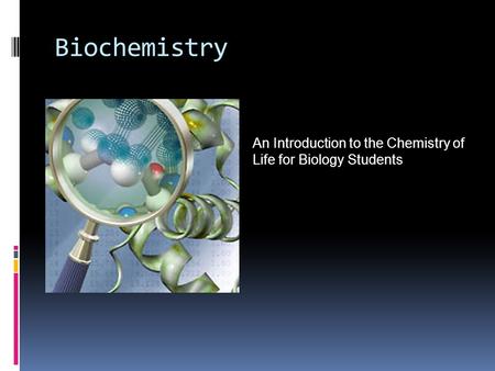 Biochemistry An Introduction to the Chemistry of Life for Biology Students.