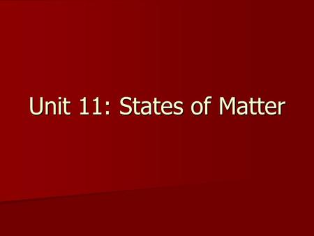 Unit 11: States of Matter. -- ++ Types of Covalent Bonds Polar Covalent Bond Polar Covalent Bond –e - are shared unequally –asymmetrical e - density.