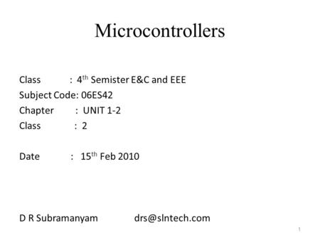 Microcontrollers Class : 4th Semister E&C and EEE Subject Code: 06ES42