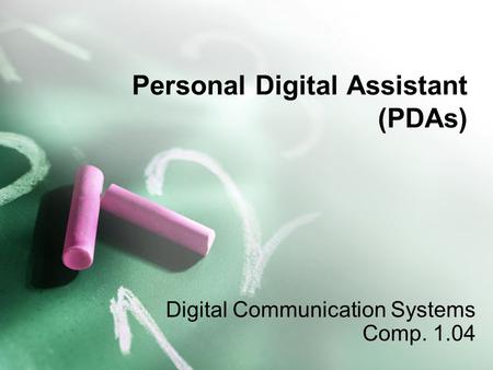Personal Digital Assistant (PDAs) Digital Communication Systems Comp. 1.04.