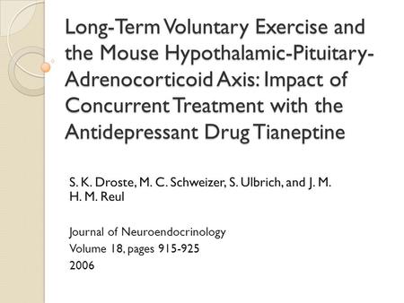 Long-Term Voluntary Exercise and the Mouse Hypothalamic-Pituitary-Adrenocorticoid Axis: Impact of Concurrent Treatment with the Antidepressant Drug Tianeptine.