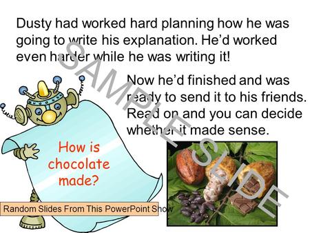 www.ks1resources.co.uk Dusty had worked hard planning how he was going to write his explanation. He’d worked even harder while he was writing it! Now.