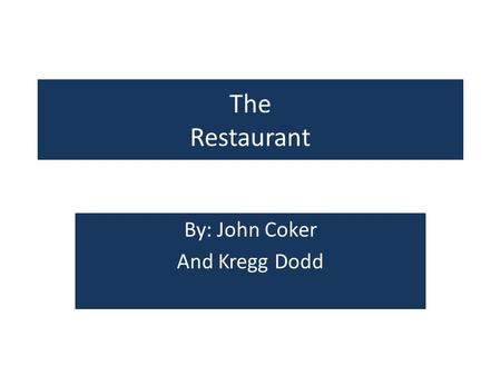 The Restaurant By: John Coker And Kregg Dodd. The Restaurant Sandwiches Cheeseburger $3.00 – 50% $1.50 Double cheese br. $4.00 – 50% $2.00 Bacon cheese.