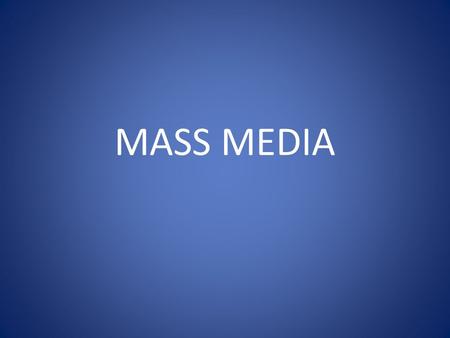 MASS MEDIA. The Formation of Public Opinion What is Public Opinion? Public Opinion is the complex collection of opinions of many different people. There.