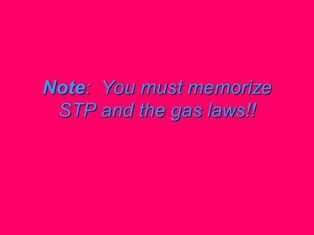 Note: You must memorize STP and the gas laws!!. The Kinetic Molecular Theory states that gas particles are ____________ and are separated from one another.