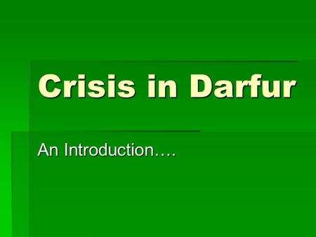 Crisis in Darfur An Introduction….