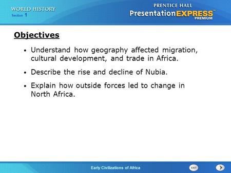 Objectives Understand how geography affected migration, cultural development, and trade in Africa. Describe the rise and decline of Nubia. Explain how.