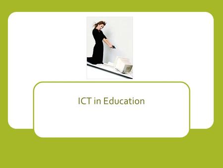 ICT in Education. 2 key points you need to learn/understand/revise Use of computers for teaching and learning Use of computers for school/college administration.