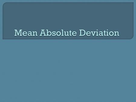  Deviation: The distance that two points are separated from each other.  Deviation from the mean: How far the data point is from the mean. To find this.