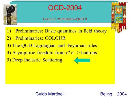 QCD-2004 Lesson 2 :Perturbative QCD II 1)Preliminaries: Basic quantities in field theory 2)Preliminaries: COLOUR 3) The QCD Lagrangian and Feynman rules.