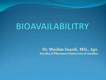Dr. Muslim Suardi, MSi., Apt. Faculty of Pharmacy University of Andalas.