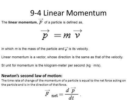 9-4 Linear Momentum Newton’s second law of motion: