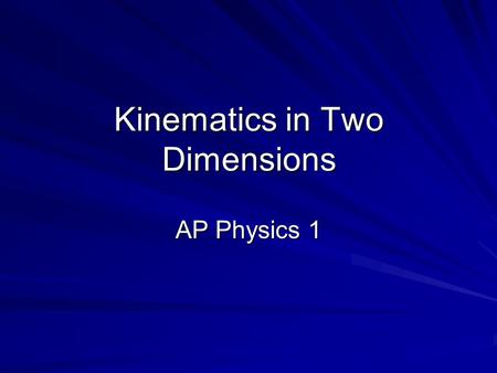 Kinematics in Two Dimensions AP Physics 1. Cartesian Coordinates When we describe motion, we commonly use the Cartesian plane in order to identify an.