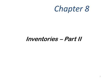 Inventories – Part II Chapter 8 1. Using FIFO, the earliest batch purchased is considered the first batch of merchandise sold. The physical flow does.