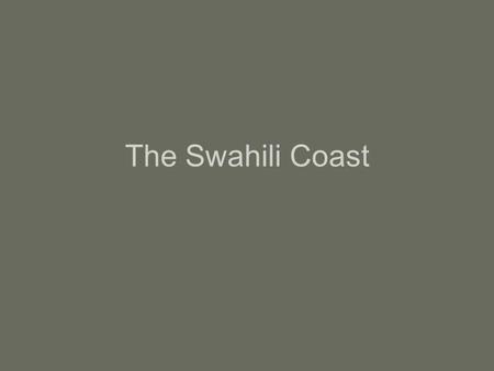 The Swahili Coast. Introduction A string of African ports tied into the Indian Ocean trade network Most of these cities were Muslim, but retained Bantu.