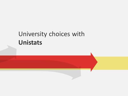 University choices with Unistats. Higher Education Should you go into Higher Education? What course should you do? Where should you go? Introduction (5.