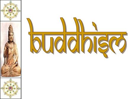 Buddhism in the Subcontinent The essence of Buddhism  The “middle way of wisdom and compassion.”  2,500 year old tradition.