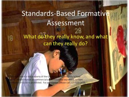 What do they really know, and what can they really do? Standards-Based Formative Assessment ©This document is the property of the Quakertown Community.