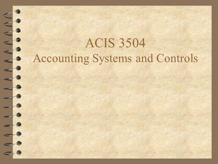 ACIS 3504 Accounting Systems and Controls. 2 Dr. Linda Wallace  Office: Pamplin 3092    