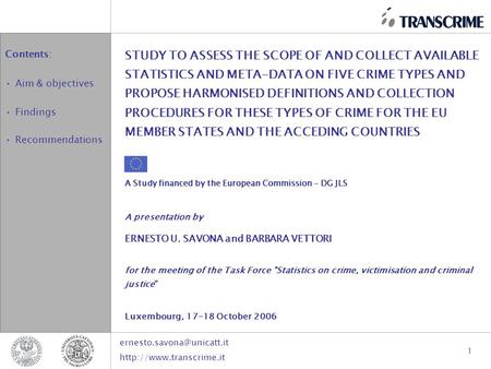 Contents: Aim & objectives Findings Recommendations 1 STUDY TO ASSESS THE SCOPE OF AND COLLECT AVAILABLE STATISTICS AND META-DATA ON FIVE CRIME TYPES AND.
