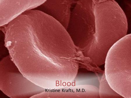 Blood Kristine Krafts, M.D..