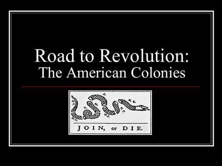 Road to Revolution: The American Colonies. The Proclamation of 1763 Following the French and Indian War, the British attempted to please the Indians by.