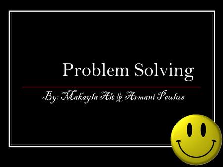 Problem Solving By: Makayla Alt & Armani Paulus. One day, there was a newspaper at Wally World that said “Help Problem Solving” and the people that picked.
