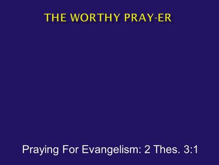 Praying For Evangelism: 2 Thes. 3:1