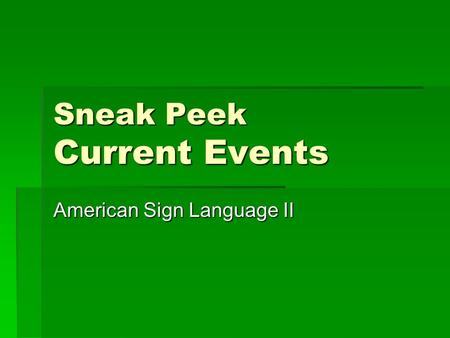 Sneak Peek Current Events American Sign Language II.
