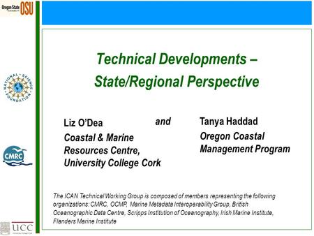 Technical Developments – State/Regional Perspective Liz O’Dea Coastal & Marine Resources Centre, University College Cork and Tanya Haddad Oregon Coastal.