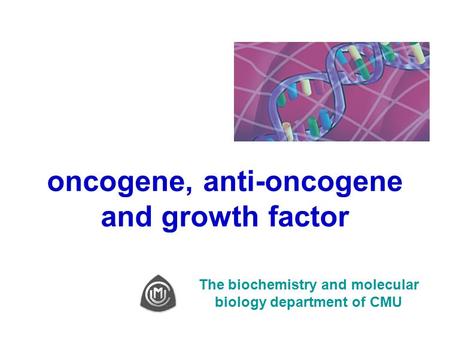 oncogene, anti-oncogene and growth factor