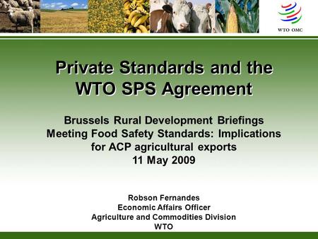 Private Standards and the WTO SPS Agreement Brussels Rural Development Briefings Meeting Food Safety Standards: Implications for ACP agricultural exports.