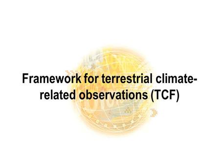 Framework for terrestrial climate- related observations (TCF)