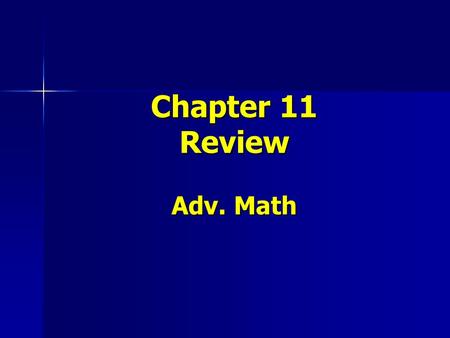Chapter 11 Review Adv. Math. Write an algebraic expression for the following. Tell what the variable represents. Ben has 12 pencils. He lost 3 and bought.