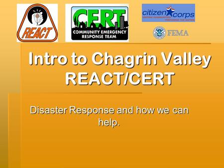 Intro to Chagrin Valley REACT/CERT Disaster Response and how we can help.