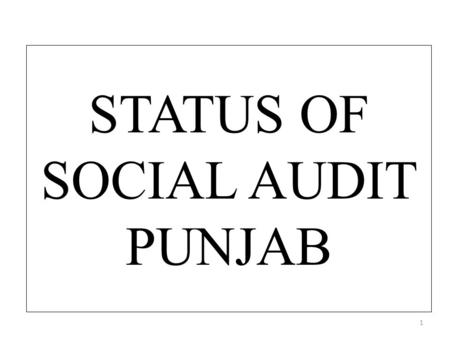 STATUS OF SOCIAL AUDIT PUNJAB 1. SOCIAL AUDIT UNIT AT STATE LEVEL(SIRD) 1. Nodal Officer:1 (Faculty member of SIRD) 2. Resource Persons:2 3. Data Entry.