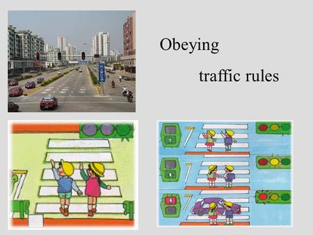 Obeying traffic rules. Traffic signs The indication The prohibition The warning Tell the way No crossing Notice.