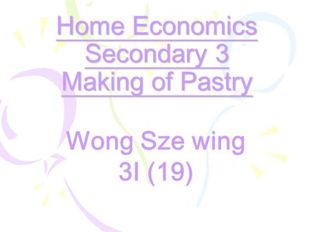 Home Economics Secondary 3 Making of Pastry Wong Sze wing 3I (19)