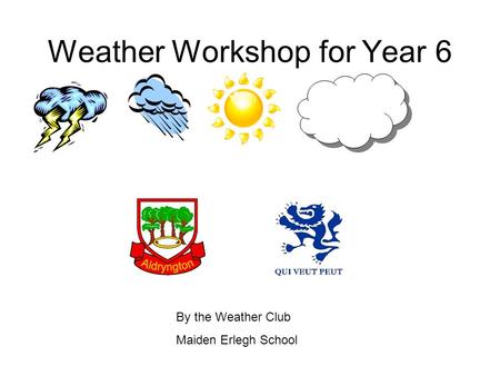 Weather Workshop for Year 6 By the Weather Club Maiden Erlegh School.