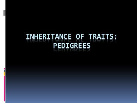 Inheritance of Traits: Pedigrees