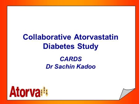 Collaborative Atorvastatin Diabetes Study CARDS Dr Sachin Kadoo.